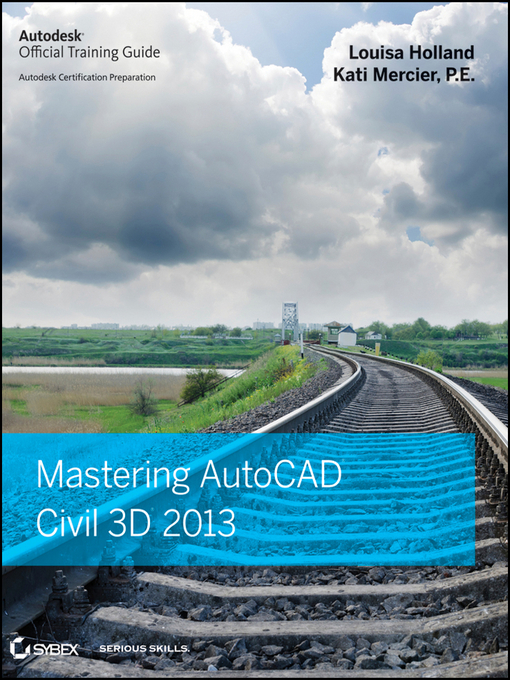 Title details for Mastering AutoCAD Civil 3D 2013 by Louisa Holland - Available